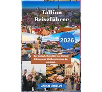 Tallinn Reiseführer 2026: Der Gotische Kirchtürme, digitale Träume und die Geheimnisse der Altstadt.