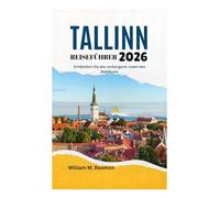 TALLINN REISEFÜHRER 2026: Entdecken Sie das verborgene Juwel des Baltikums