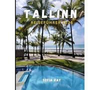 TALLINN REISEFÜHRER 2026: Entdecken Sie Estlands Hauptstadt mit mittelalterlichem Charme, baltischer Kultur und moderner Innovation