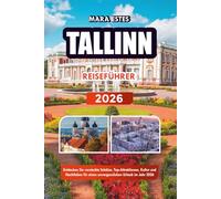 TALLINN REISEFÜHRER 2026: Entdecken Sie versteckte Schätze, Top-Attraktionen, Kultur und Nachtleben für einen unvergesslichen Urlaub im Jahr 2026