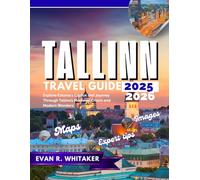 TALLINN TRAVEL GUIDE 2025 2026: Explore Estonia's Capital and Journey Through Tallinn’s Medieval Charm and Modern Wonders