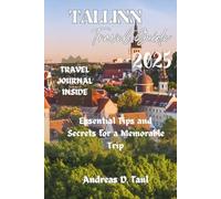 TALLINN TRAVEL GUIDE 2025: Essential Tips and Secrets for a Memorable Trip