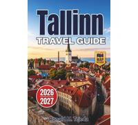 Tallinn Travel Guide 2026-2027: Estonian Old Town Streets, White Nights, and Christmas Markets Through the Year