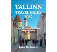 TALLINN TRAVEL GUIDE 2026: A Deep Dive into Medieval Charm and Modern Vibes