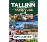 TALLINN TRAVEL GUIDE 2026: DISCOVER MEDIEVAL WALLS, CREATIVE ENERGY, AND ESTONIA’S FAIRYTALE CAPITAL