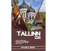 TALLINN TRAVEL GUIDE 2026: Discover Top Attractions, Outdoor Activities, Hidden Gems, and Day Trips For Adventurous Traveler