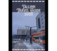 Tallinn Travel Guide 2026: Exploring Tallinn’s Medieval Streets, Seaside Views, Local Cuisine, and Contemporary Lifestyle (WorldSmart Travel Guide Series 2026)