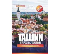 TALLINN TRAVEL GUIDE 2026: Medieval Old Town, Baltic Sea Views, Digital Nomad Hotspots & Fairytale Day Trips in Estonia