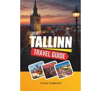 TALLINN TRAVEL GUIDE 2026: Medieval Old Town, City Walls, Baltic Sea Views, Design Districts & Nordic Culture
