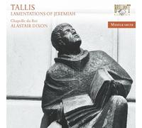 Chapelle du Roi; Alexander Dixon - TALLIS: Lamentations of Jeremiah (Musica Sacra)