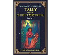 Tally and the Secret Fairy Door (Fairy Magic Adventures)