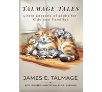 Talmage Tales: Little Lessons of Light for Kids and Families