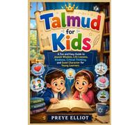 Talmud for Kids: A Fun and Easy Guide to Jewish Wisdom, Life Lessons, Kindness, Critical Thinking, and Good Character for Young Learners