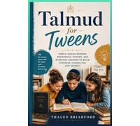 Talmud for Tweens: Simple Jewish Wisdom, Meaningful Stories, and Everyday Lessons to Build Kindness, Character, and Respect