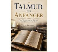 Talmud für Anfänger: Von Verwirrung zu Klarheit im rabbinischen Studium