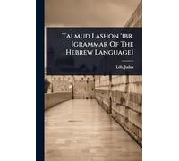Talmud Lashon 'ibr. [grammar Of The Hebrew Language]