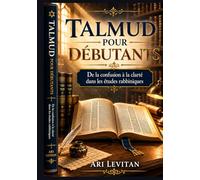 Talmud pour débutants: De la confusion à la clarté dans les études rabbiniques