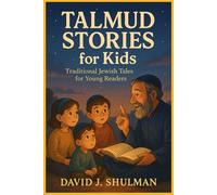 Talmud Stories for Kids: Timeless Jewish Tales of Kindness, Wisdom, and Courage for Ages 6-12