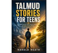 Talmud Stories for Teens: Build Character, Make Smarter Choices, and Apply Timeless Wisdom Through Engaging Short Tales