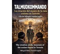 TALMUDKOMMANDO The Creation of the Museum of the Extinct Race TALMUDKOMMANDO La creación del Museo de la Raza Extinta (ENGLISH-SPANISH BILINGUAL BOOKS)