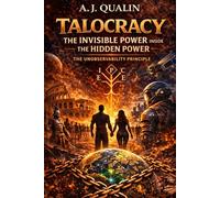 Talocracy: The Invisible Power Inside the Hidden Power (The Qualin Revolution)