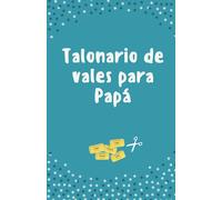 Talonario de vales para Papá: Cupones de regalo para cualquier ocasión como cumpleaños, navidad, Día del Padre y más