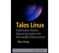 TALOS LINUX: KUBERNETES-NATIVE OPERATING SYSTEM FOR IMMUTABLE INFRASTRUCTURE: Build secure, minimal, and API-driven Linux systems for production Kubernetes clusters and edge deployments.