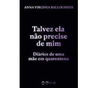 Talvez Ela Não Precise De Mim (ebook)