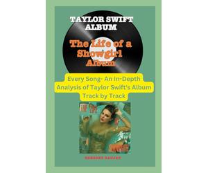 Talyor Swift Album -The Life of a Showgirl - Every Song- An In-Depth Analysis of Taylor Swift Album Track by Track