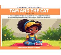 Tam and the Cat: A fun and easy phonics reader to build confidence in beginner readers ages 4-7: Focusing on Short Vowel A (Start Right Phonics Power)