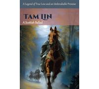 Tam Lin: A Legend of True Love and an Unbreakable Promise