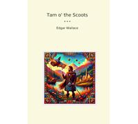 Tam o' the Scoots (Classic Books)