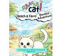 Tama Cat’s Double Adventure: Beach & Farm: A Calming & Stress-Relief, Mindfulness Coloring Book for Kids Ages 8-12 (Tama Cat Mindfulness Coloring Book ... and Stress-Relief Coloring Books for Kids)