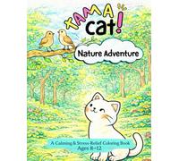 Tama Cat's Nature Adventure: A Calming & Stress-Relief, Mindfulness Coloring Book for Kids Ages 8-12 (Tama Cat Mindfulness Coloring Book Series for ... and Stress-Relief Coloring Books for Kids)