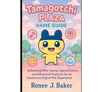 Tamagotchi Plaza game Guide: Unlocking Mini-Games, Special Events, and Advanced Features for an Immersive Digital Pet Experience
