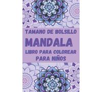 Tamano de Bolsillo MANDALA Libro para Colorear para Niños: Mandalas divertidos, fáciles y relajantes para niños, niñas y principiantes Ι Páginas para ... y relajarse Ι Para niños de 6 a 12 años