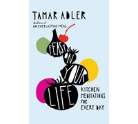 Tamar Adler Feast on Your Life (Tapa dura) (Importación USA)