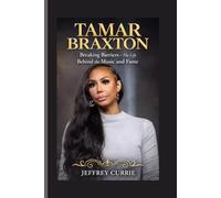 TAMAR BRAXTON: Breaking Barriers - The Life Behind the Music and Fame