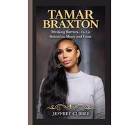 TAMAR BRAXTON: Breaking Barriers - The Life Behind the Music and Fame