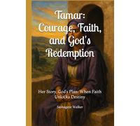 Tamar: Courage, Faith, and God's Redemption: Her Story, God’s Plan: When Faith Unlocks Destiny: 3 (Woman of Purpose & Resilience)
