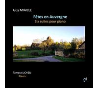 Tamara Licheli - Guy Miaille: Fêtes en Auvergne - Six Suites for piano