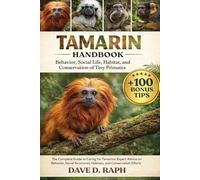 Tamarin Handbook: Behavior, Social Life, Habitat, and Conservation of Tiny Primates