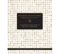 Tamarind Touchstones: Fabulous at Fifty: Creating Excellence in Fine Art Lithography (2010-09-30)