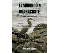 Tamarindo and Guanacaste Travel Guide 2026-2027: Including Las Baulas Marine National Park, Playa Grande, Turtle Nesting Tours & Hidden Pacific Beaches (Easygoing Journeys)
