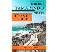 TAMARINDO, COSTA RICA TRAVEL GUIDE 2025-2026. (The Explorer's Library: Adventures Across Continents)