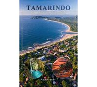 TAMARINDO GUIDA DI VIAGGIO 2026: Pianificatore di vacanze Costa Rica con spiagge, zipline, cascate, locali per il surf, itinerari, hotel, ristoranti, ... i viaggiatori alla prima esperienza e i ritor