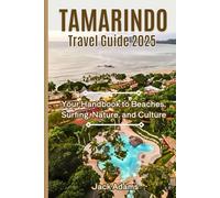 Tamarindo Travel Guide 2025: Your Handbook to Beaches, Surfing, Nature, and Culture