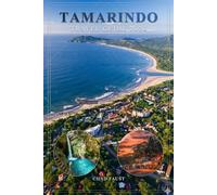 TAMARINDO TRAVEL GUIDE 2026: Costa Rica Vacation Planner with Beaches, Zipline, Waterfall, Surfing Spots, Itineraries, Hotels, Restaurants, Nightlife, ... to Do for First-Time and Returning Travelers