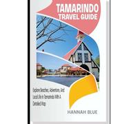 TAMARINDO TRAVEL GUIDE: Explore Beaches, Adventure, and Local Life in Tamarindo With A Detailed Map (Travel Guide For City's)