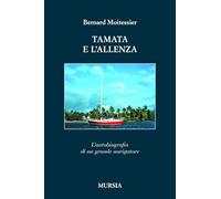 Tamata e l'Alleanza. L’autobiografia di un grande navigatore (Biblioteca del mare. Quelli di Capo Horn)
